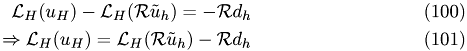 \begin{eqnarray} \mathcal L_{H}(u_{H}) - \mathcal L_{H}(\mathcal R\tilde u_{h}) = -\mathcal Rd_{h} \\\Rightarrow \mathcal L_{H}(u_{H}) = \mathcal L_{H}(\mathcal R\tilde u_{h}) -\mathcal Rd_{h}\end{eqnarray}