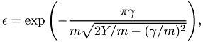 \[ \epsilon = \exp{\left (-\frac{\pi \gamma}{m \sqrt{2Y/m-(\gamma/m)^2}} \right )}, \]