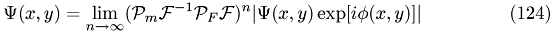 \begin{eqnarray} \Psi(x,y)=\lim_{n \to \infty}(\mathcal{P}_m\mathcal{F}^{-1}\mathcal{P}_F\mathcal{F})^n{\left| \Psi(x,y)\exp[i\phi(x,y)] \right|} \end{eqnarray}