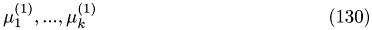 \begin{equation} \mu_1^{(1)},...,\mu_k^{(1)} \end{equation}