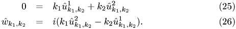 \begin{eqnarray} 0 &=& k_1\hat{u}_{k_1,k_2}^1+k_2\hat{u}_{k_1,k_2}^2\\ \hat{w}_{k_1,k_2} &=& i (k_1\hat{u}_{k_1,k_2}^2-k_2\hat{u}_{k_1,k_2}^1). \end{eqnarray}