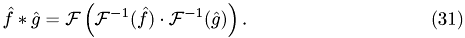 \begin{eqnarray} \hat{f}*\hat{g} = \mathcal{F}\left(\mathcal{F}^{-1}(\hat{f})\cdot\mathcal{F}^{-1}(\hat{g})\right). \end{eqnarray}