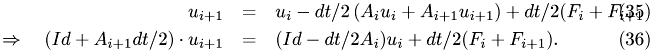 \begin{eqnarray} u_{i+1} & = & u_i - dt/2 \left(A_i u_i + A_{i+1}u_{i+1} \right) + dt/2 (F_i+F_{i+1})\\ \Rightarrow\quad (Id+A_{i+1} dt/2) \cdot u_{i+1} & = & (Id-dt/2 A_i) u_i +dt/2 (F_i+F_{i+1}). \end{eqnarray}